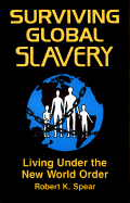 Surviving Global Slavery: Living Under the New World Order
