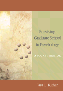 Surviving Graduate School in Psychology: A Pocket Mentor - Kuther, Tara L, Dr., PhD