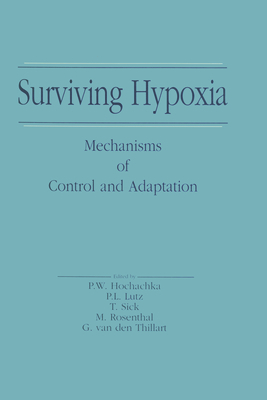 Surviving Hypoxia: Mechanisms of Control and Adaptation - Hochachka, Peter W, and Lutz, Peter L, and Sick, Thomas J