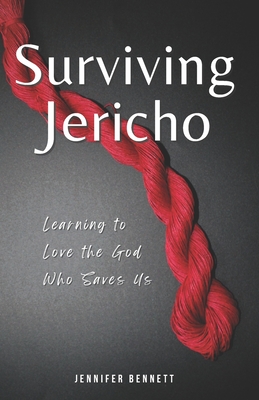 Surviving Jericho: Learning To Love the God Who Saves Us - Bennett, Jennifer