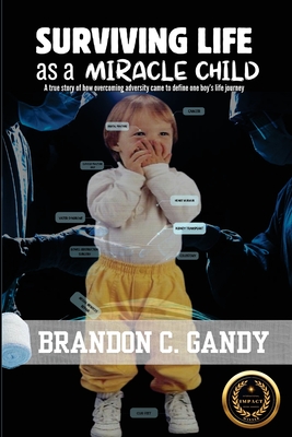 Surviving Life as a Miracle Child - Gandy, Brandon C