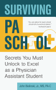 Surviving Pa School: Secrets You Must Unlock to Excel as a Physician Assistant Student