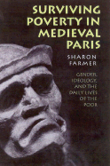 Surviving Poverty in Medieval Paris: Gender, Ideology, and the Daily Lives of the Poor