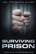 Surviving Prison: A Realistic/No-Nonsense Guide