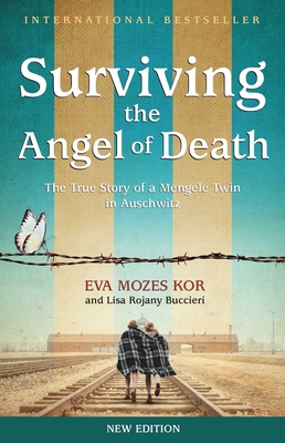 Surviving the Angel of Death: The True Story of a Mengele Twin in Auschwitz - Kor, Eva Mozes, and Buccieri, Lisa Rojany