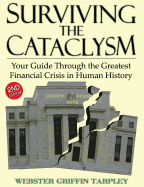 Surviving the Cataclysm: Your Guide Through the Greatest Financial Crisis in Human History