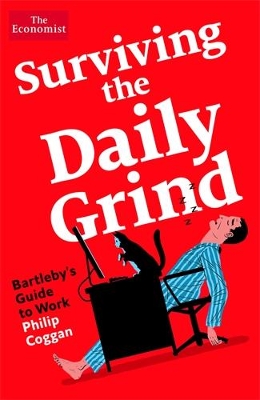 Surviving the Daily Grind: Bartleby's Guide to Work - Coggan, Philip