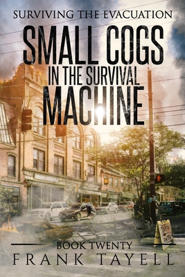 Surviving the Evacuation, Book 20: Small Cogs in the Survival Machine - Tayell, Frank