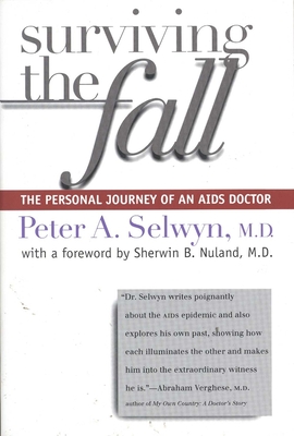 Surviving the Fall: The Personal Journey of an AIDS Doctor - Selwyn, Peter A, Dr., M.D.