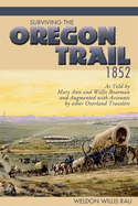 Surviving the Oregon Trail, 1852: As Told by Mary Ann and Willis Boatman and Augmented with Accounts by Other Overland Travelers