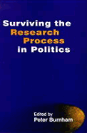 Surviving the Research Process in Politics - Burnham, Peter (Editor)