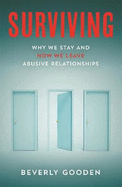 Surviving: Why We Stay and How We Leave Abusive Relationships