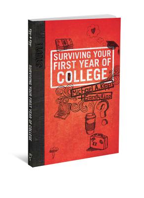 Surviving Your First Year of College - Kipp, Mike, and Kipp, Sandy
