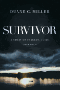 Survivor: A Story of Tragedy, Guilt, and Grace