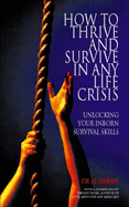 Survivor Personality: How to Thrive and Survive in Almost Any Life Crisis - Unlocking Your Inborn Survival Skills