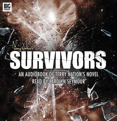 Survivors - Audiobook of Novel - Nation, Terry, and Seymour, Carolyn (Read by), and Gardner, Neil (Director)