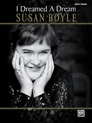 Susan Boyle -- I Dreamed a Dream: Easy Piano - Boyle, Susan, and Tornquist, Carol