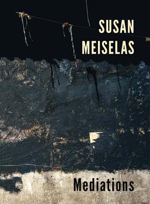 Susan Meiselas: Mediations - Meiselas, Susan