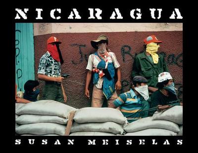 Susan Meiselas: Nicaragua: June 1978-July 1979 - Meiselas, Susan (Photographer), and Lubben, Kristen, and Guzzetti, Alfred