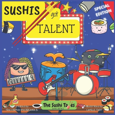 Sushis Got Talent (The Sushi Tales): Special Edition - B, Breanna, and Brown, Traci