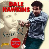 Susie Q: The Singles As & Bs, 1956-1960 - Dale Hawkins