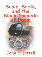 Susie Sadly and the Black Torpedo of Doom - Littell, John S