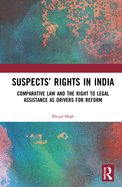 Suspects' Rights in India: Comparative Law and the Right to Legal Assistance as Drivers for Reform