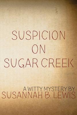 Suspicion on Sugar Creek - Lewis, Susannah B