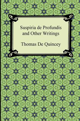 Suspiria de Profundis and Other Writings - de Quincey, Thomas