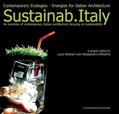 Sustainab.Italy: Contemporary Ecologies: Energies for Italian Architecture - Molinari, Luca (Editor), and D'Onofrio, Alessandro (Editor)