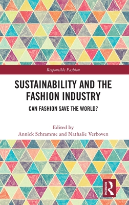Sustainability and the Fashion Industry: Can Fashion Save the World? - Schramme, Annick (Editor), and Verboven, Nathalie (Editor)