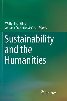 Sustainability and the Humanities - Leal Filho, Walter (Editor), and Consorte McCrea, Adriana (Editor)