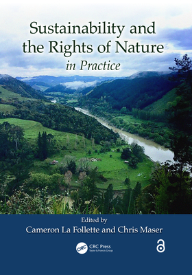 Sustainability and the Rights of Nature in Practice - La Follette, Cameron (Editor), and Maser, Chris (Editor)
