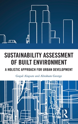 Sustainability Assessment of Built Environment: A Holistic Approach for Urban Development - Alapure, Gopal, and George, Abraham