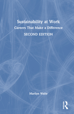 Sustainability at Work: Careers That Make a Difference - Waite, Marilyn