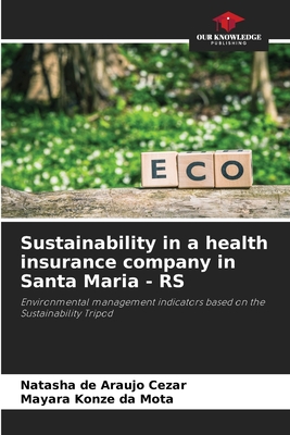 Sustainability in a health insurance company in Santa Maria - RS - de Araujo Cezar, Natasha, and Konze Da Mota, Mayara