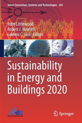 Sustainability in Energy and Buildings 2020 - Littlewood, John (Editor), and Howlett, Robert J. (Editor), and Jain, Lakhmi C. (Editor)