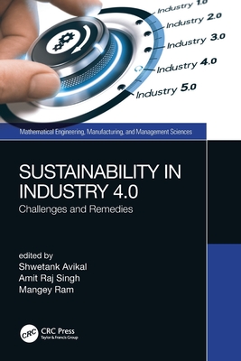 Sustainability in Industry 4.0: Challenges and Remedies - Avikal, Shwetank (Editor), and Singh, Amit Raj (Editor), and Ram, Mangey (Editor)