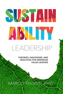 Sustainability Leadership: Theories, Paradigms, and Practices for Emerging Value-Leaders