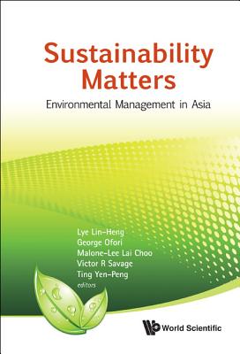 Sustainability Matters: Environmental Management in Asia - Lye, Lin Heng (Editor), and Ofori, George (Editor), and Malone-Lee, Lai Choo (Editor)