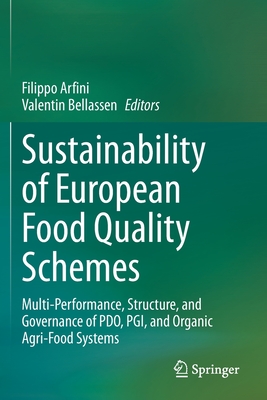 Sustainability of European Food Quality Schemes: Multi-Performance, Structure, and Governance of Pdo, Pgi, and Organic Agri-Food Systems - Arfini, Filippo (Editor), and Bellassen, Valentin (Editor)