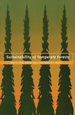 Sustainability of Temperate Forests - Sedjo, Roger A., and Goetzl, Alberto, and Moffat, Stevenson O.