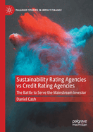 Sustainability Rating Agencies Vs Credit Rating Agencies: The Battle to Serve the Mainstream Investor