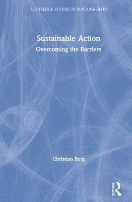 Sustainable Action: Overcoming the Barriers - Berg, Christian