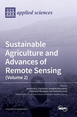 Sustainable Agriculture and Advances of Remote Sensing (Volume 2) - Paraforos, Dimitrios S (Guest editor), and Muzirafuti, Anselme (Guest editor), and Randazzo, Giovanni (Guest editor)