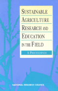 Sustainable Agriculture Research and Education in the Field: A Proceedings - National Research Council, and Board on Agriculture