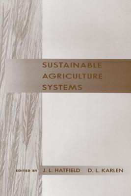 Sustainable Agriculture Systems - Francis, Charles A (Contributions by), and Hatfield, J L, and Karlen, Douglas L (Contributions by)