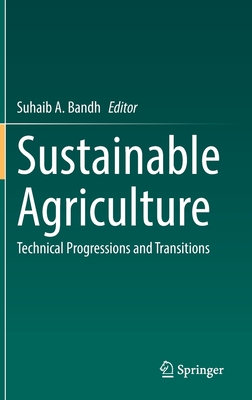 Sustainable Agriculture: Technical Progressions and Transitions - Bandh, Suhaib A (Editor)