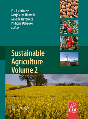 Sustainable Agriculture Volume 2 - Lichtfouse, Eric (Editor), and Hamelin, Marjolaine (Editor), and Navarrete, Mireille (Editor)