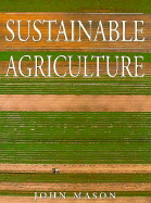 Sustainable Agriculture - Mason, John